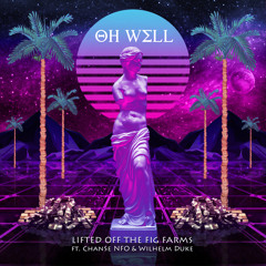 Lifted Off the Fig Farms (feat. ChanSe NFO & Wilhelm Duke)