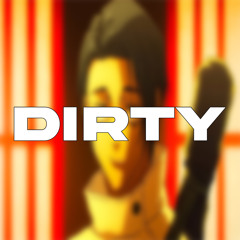 Dirty