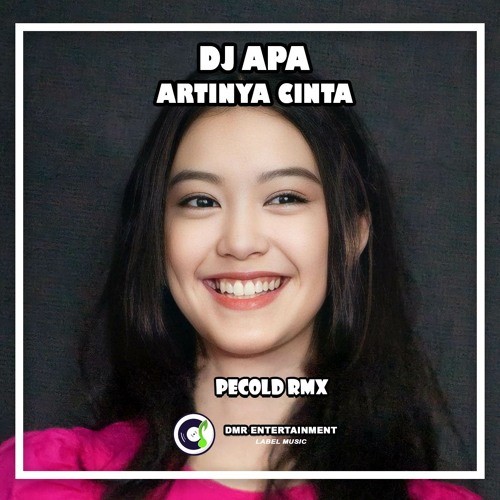 Stream DJ Apa Artinya Cinta by PECOLD RMX Listen online for free on Stream DJ Apa Artinya Cinta by PECOLD RMX Listen online for free on