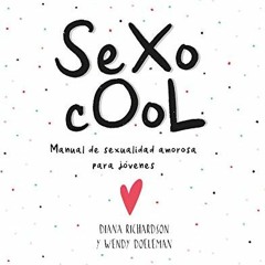 [VIEW] KINDLE 💚 Sexo Cool: Manual de sexualidad amorosa para jóvenes (Terapias Único