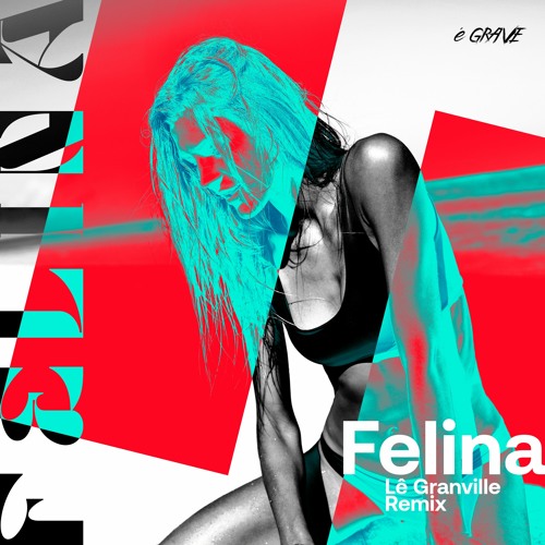 Lê Granville - Felina (Remix)