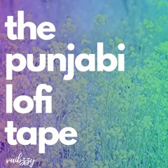 The Punjabi Lofi Tape