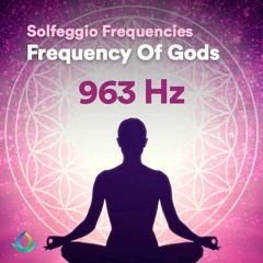 963 Hz Meditation | Frequency of Gods ❂ Solfeggio Frequency