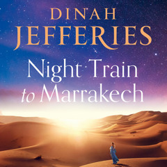Night Train to Marrakech, By Dinah Jefferies, Read by Stephanie Racine and Juanita McMahon