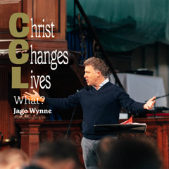 Christ Changes Lives - What? - Jago Wynne