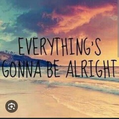 Everything's Gonna Be Alright