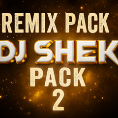 DJ SHEK - PACK REMIX 2