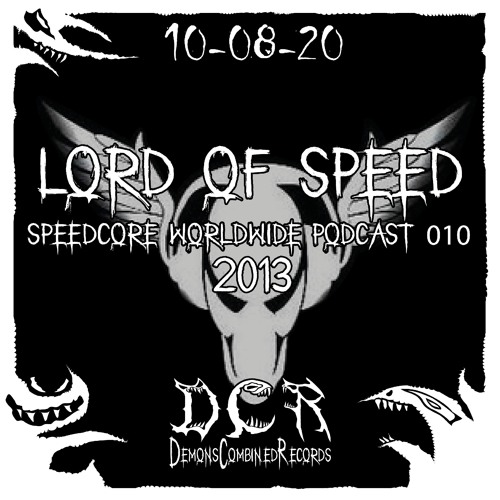 Lord of Speed | Speedcore Worldwide Podcast 010 | 2013