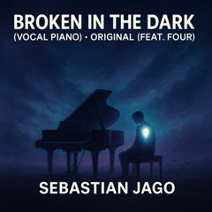Broken in the Dark (Vocal Piano) - Original (Feat. Four)