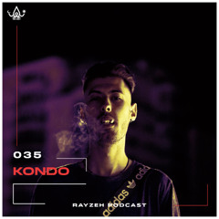 Rayzeh Podcast | 035 - Kondo (own productions only)