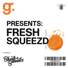 FRESH SQUEEZD Radio Episode 001 feat. Blunts and Blondes