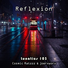 Lunatics 103 / Reflexion / Ratzzz & joerxworx