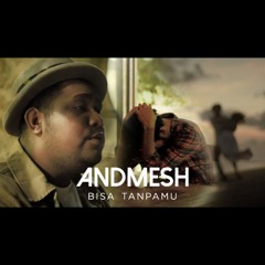 ANDMESH - BISA TANPAMU
