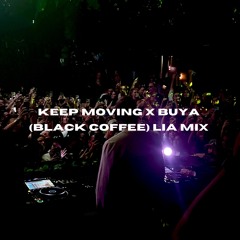Keep Moving X Buya (Black Coffee) LIA MIX
