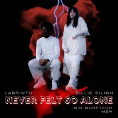 NEVER FELT SO ALONE - BILLIE EILISH LABRINTH -SANTANDER- ISIS MURETECH MSH (free download)