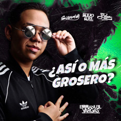 ¿ASÍ O MÁS GROSERO?  EVDJ