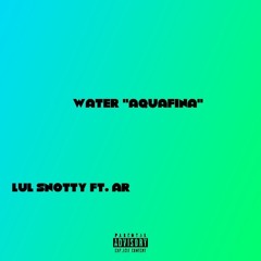 Lul Snotty x AR - Water “Aquafina”