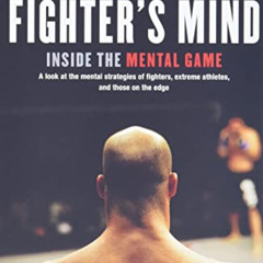 GET KINDLE 📒 The Fighter's Mind: Inside the Mental Game by  Sam Sheridan PDF EBOOK E