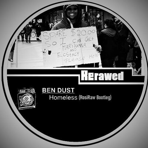Ben Dust - Homeless (RosiRaw Bootleg)