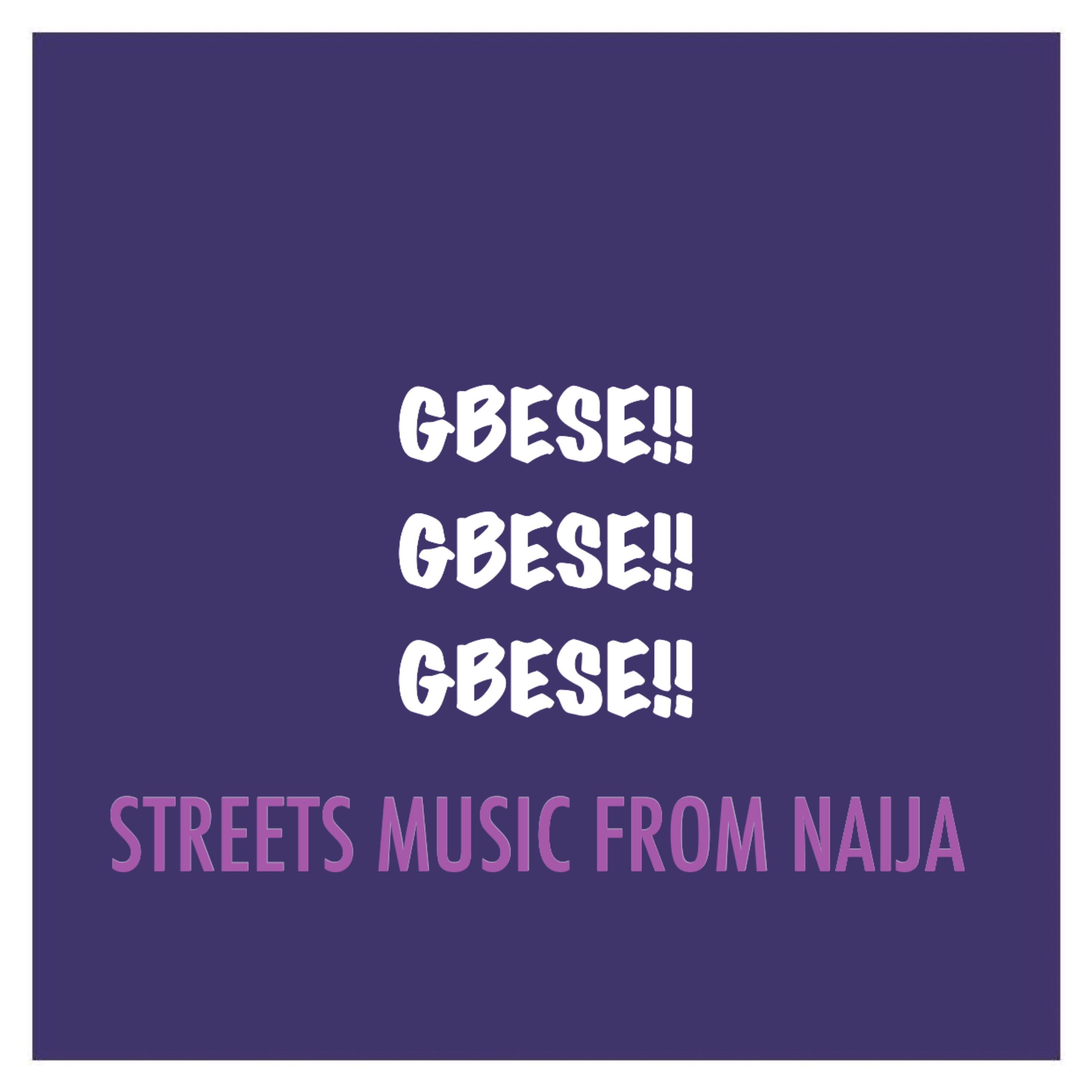 GBESE!! (STREETS MUSIC FROM NAIJA)- ZANKU - GBEKU - SHAKU - AFROBEAT episode artwork