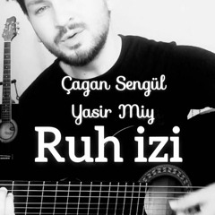 Çağan Şengül & Yasir Miy - Ruh Izi (Cover)