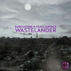 Subculture ft FamiliarFace - Wastelander