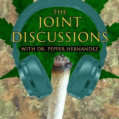 The Joint Discussions w/ Dr. Pepper Hernandez: Episode 4- Ooyee Cannabis Advocate and Patient