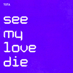 See My Love Die