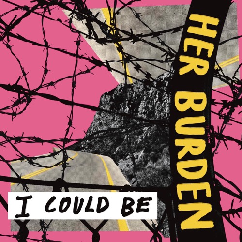 "I Could Be" - Her Burden