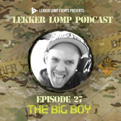 Lekker Lomp Podcast Episode 27 - The Big Boy