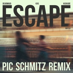 Kx5 feat. Hayla - Escape (Pic Schmitz Remix)