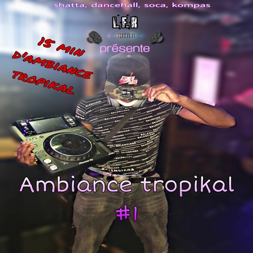 Dj Lil Fire - Ambiance Tropikal #1 (shatta, dancehall, soca, kompa)