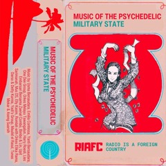 Radio Is A Foreign Country 14 - MUSIC OF THE PSYCHEDELIC MILITARY STATE