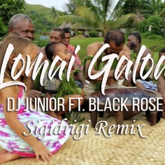 LOMAI GALOA [ SIGIDRIGI REMIX ] DJ JUNIOR FT.BLACK ROSE