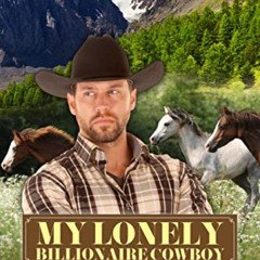 [READ] EBOOK 📪 My Lonely Billionaire Cowboy: A Small Town Love Story (Billionaire Co