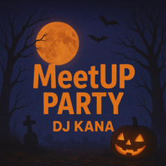 DJ Kana - MeetUP Party Ed469 (31.10.2025 - Halloween Special Edition)