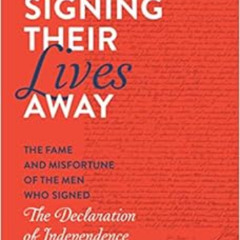 Access KINDLE ☑️ Signing Their Lives Away: The Fame and Misfortune of the Men Who Sig