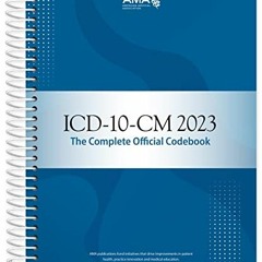 VIEW [EBOOK EPUB KINDLE PDF] ICD-10-CM 2023 The Complete Official Codebook with Guide