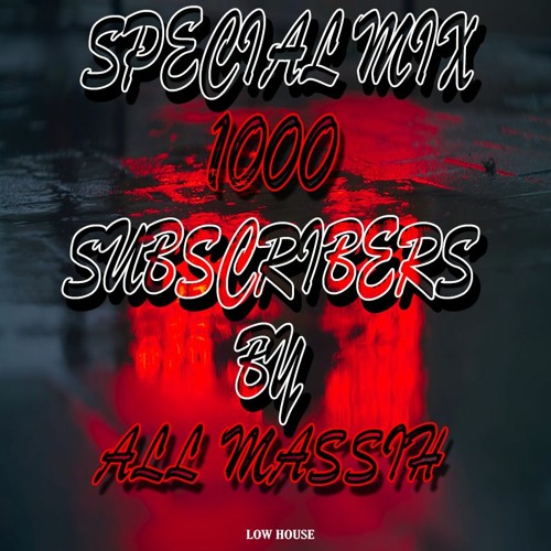 Special Mix by 1000 Subscribers By All Massih