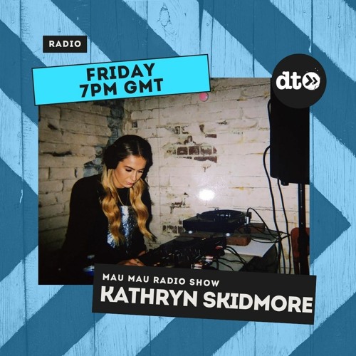 Mau Mau Radio #002 w/ Kathryn Skidmore