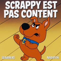 SCRAPPY EST PAS CONTENT - NADATEK [Gabber]