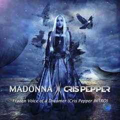 INTRO - Madonna Vs Cris Pepper - Frozen Voice Of A Dreamer (Cris Pepper EPIC INTRO Mix) #FREE