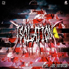 Isolation (feat. Lord Distortion)