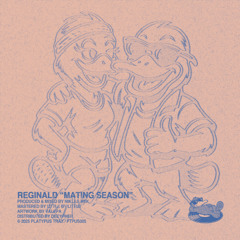 Reginald - Mating Season (Stream Edit)