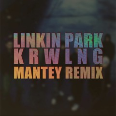 Linkin Park - Krwlng (Mantey Remix)