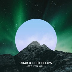 UOAK & Light Below - Northern Walk