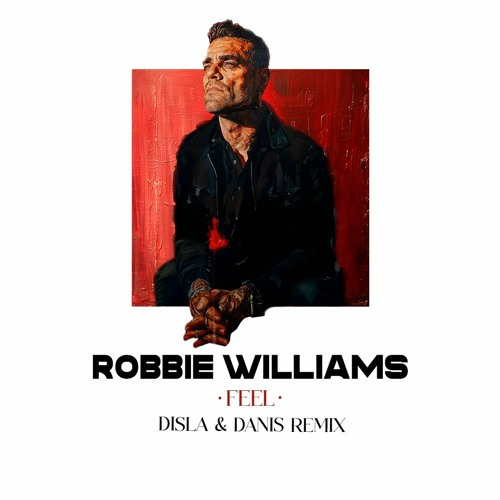 Robbie Williams - Feel (Disla & Danis Remix) [2024]
