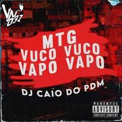 MTG - VUCO VUCO VAPO VAPO -- DJ CAIO DO PDM