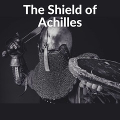 The Shield of Achilles