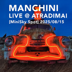 MANCHINI LIVE @ ATRADIMAI [MiniSky Spot] 2025-08-15